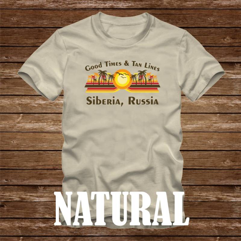 Gute Zeiten & Tan Linien Sibirien Russland T-Shirt - Viele Farben Erwachsene Größen Nicht Übereinstimmende Strand Ozean Küste Lustige Palme von CaseysQualityPrints