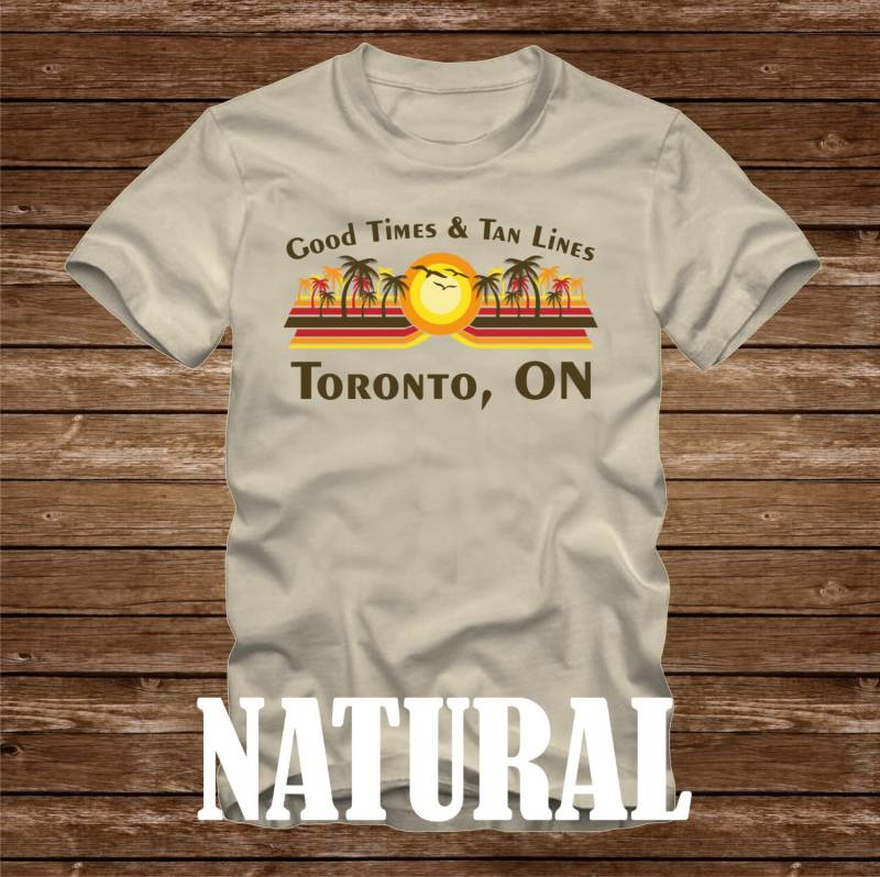 Gute Zeiten & Tan Linien Toronto, Auf T-Shirt - Viele Farben Erwachsene Größen Nicht Übereinstimmende Strand Ozean Küste Lustige Palme Ontario Kanada von CaseysQualityPrints
