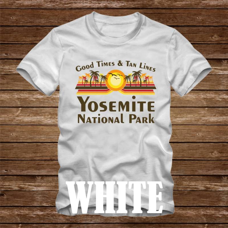 Gute Zeiten & Tan Linien Yosemite Nationalpark T-Shirt - Viele Farben Erwachsene Größen Nicht Übereinstimmende Strand Ozean Küste Lustige Palme von CaseysQualityPrints