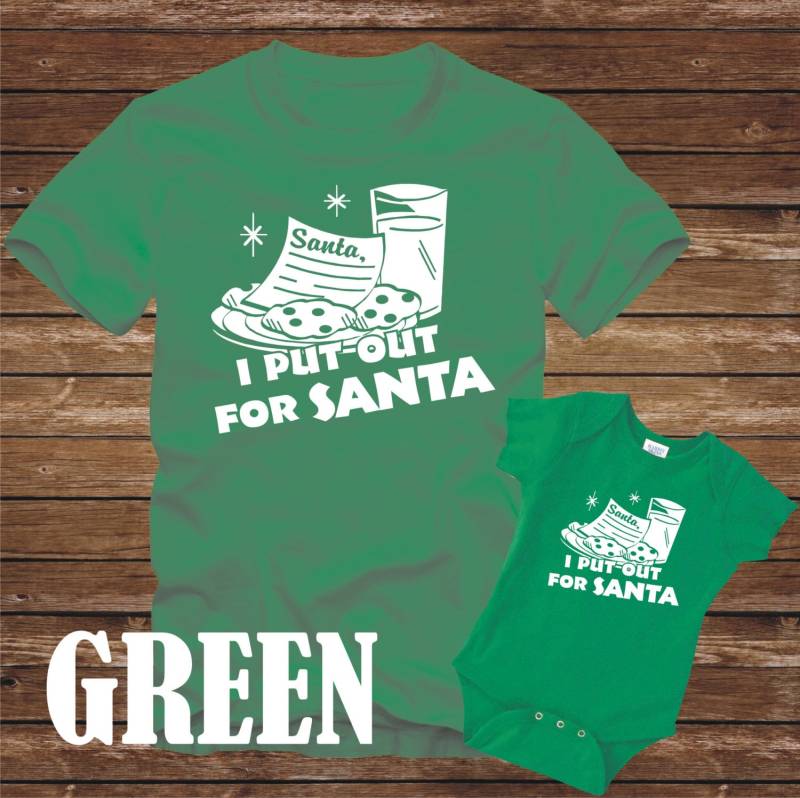 Ich Put Out Für Santa - Grüne T-Shirt Oder Body-Adult & Kid Größen Tshirt Lustige Jugend Baby Claus Urlaub Weihnachten Rudolph Milch Schmutzig Frech von CaseysQualityPrints