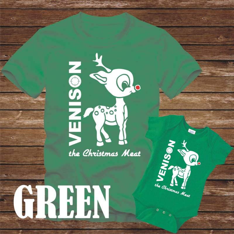 Venison Die Christmas Meat - Grün T-Shirt Oder Body-Adult & Kid Größen Tshirt Lustig Glauben Jugend Baby Claus Urlaub Weihnachten Rudolph von CaseysQualityPrints