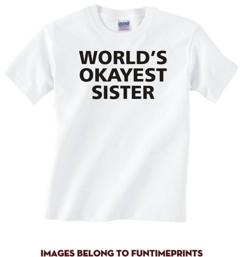 Welt Okayest Sister - T-Shirt Für Erwachsene Lustige Shirt Geschenk Weihnachten Geburtstag Urlaub Geschwister Familie Viele Farben 246 von CaseysQualityPrints