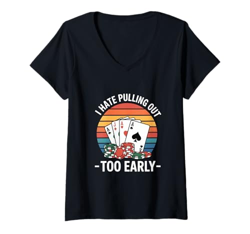 Damen Poker Spruch I Hate Pulling Out Too Early Retro T-Shirt mit V-Ausschnitt von Casino Poker Retro Kartenspiel Witziger Spruch