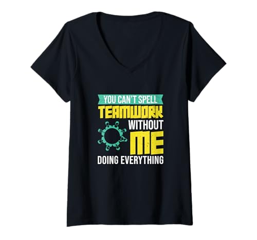 Damen Du Kannst Teamwork Nicht Buchstabieren, ohne DASS ich Alles Lustige Mache T-Shirt mit V-Ausschnitt Damen Du Kannst Teamwork Nicht Buchstabieren, ohne DASS ich Alles Lustige Mache T-Shirt mit V-Ausschnitt von Casual Fridays Department