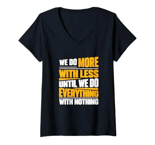 Damen Wir Machen mehr mit weniger, bis wir Alles mit Nichts Machen T-Shirt mit V-Ausschnitt Damen Wir Machen mehr mit weniger, bis wir Alles mit Nichts Machen T-Shirt mit V-Ausschnitt von Casual Fridays Department