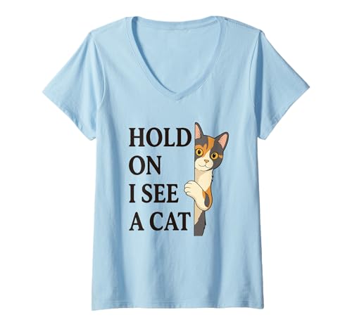 Damen Lustiger Katzenliebhaber Spruch Hold On I See A Cat T-Shirt mit V-Ausschnitt Damen Lustiger Katzenliebhaber Spruch Hold On I See A Cat T-Shirt mit V-Ausschnitt von Cat Lover Quotes