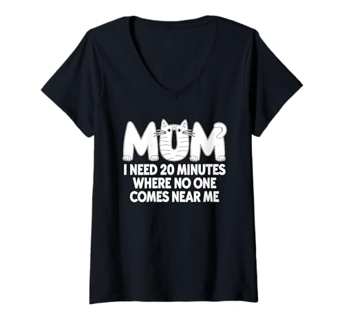 Damen Mum I Need 20 Minutes Alone Lustiger Spruch Katze Mutter T-Shirt mit V-Ausschnitt Damen Mum I Need 20 Minutes Alone Lustiger Spruch Katze Mutter T-Shirt mit V-Ausschnitt von Cat Paws Whiskers Mum I Need 20 Minutes Mutter