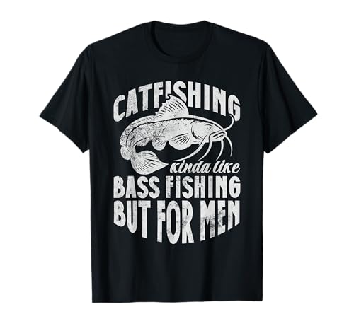 Catfishing ist ein bisschen wie Bassfischen, aber für Männer, die verzweifelt sind T-Shirt Catfishing ist ein bisschen wie Bassfischen, aber für Männer, die verzweifelt sind T-Shirt von Catfish Fishing Apparel