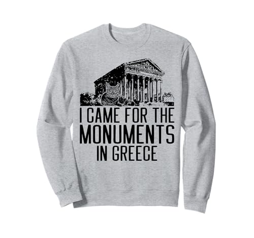 Katzen Ich Bin wegen der Monumente in Griechenland für Männer und Frauen gekommen. Sweatshirt von Cats in Greece