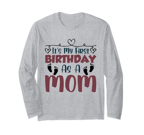 Es ist Mein erster Geburtstag als Mama Mama Party Mutter Mama Langarmshirt Es ist Mein erster Geburtstag als Mama Mama Party Mutter Mama Langarmshirt von Celebrate Mama Her Cute First Birthday Women