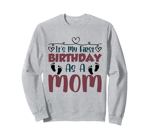 Es ist Mein erster Geburtstag als Mama Mama Party Mutter Mama Sweatshirt Es ist Mein erster Geburtstag als Mama Mama Party Mutter Mama Sweatshirt von Celebrate Mama Her Cute First Birthday Women