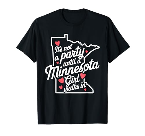 Es ist Keine Party, bis EIN Mädchen aus Minnesota reinkommt, Proud Girls T-Shirt Es ist Keine Party, bis EIN Mädchen aus Minnesota reinkommt, Proud Girls T-Shirt von Celebrate Minnesota Party Girl Fun Ladies Women