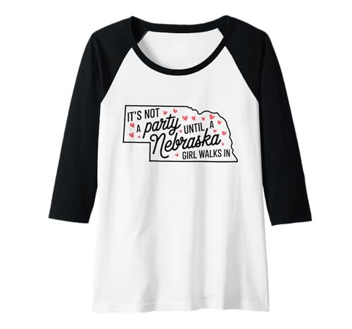 Damen Es ist Keine Party, bis EIN Mädchen aus Nebraska reinkommt, Proud Girls Raglan von Celebrate Nebraska Party Girl Fun Ladies Women App