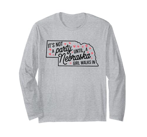 Es ist Keine Party, bis EIN Mädchen aus Nebraska reinkommt, Proud Girls Langarmshirt von Celebrate Nebraska Party Girl Fun Ladies Women App