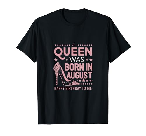 A Queen Was Born In August Geburtstag Shirts Für Frauen T-Shirt von Celebrate You