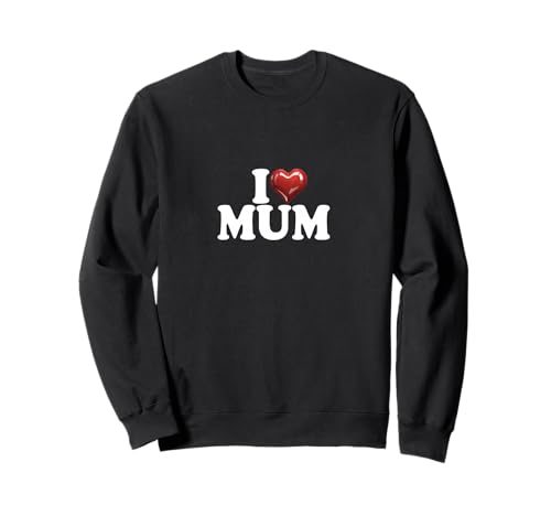 I Love Mum glänzend rotes Herz Happy Birthday Mama Muttertag Sweatshirt von Celebratetheblessings