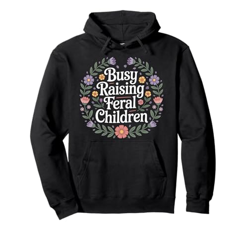 Busy Raising Feral Children Chaotischer Eltern Mama Vater |- Pullover Hoodie von Chaos Elternschaft Humor