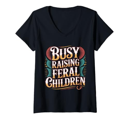 Damen Busy Raising Feral Children Chaotic Parenting Mom Dad |- T-Shirt mit V-Ausschnitt von Chaos Elternschaft Humor
