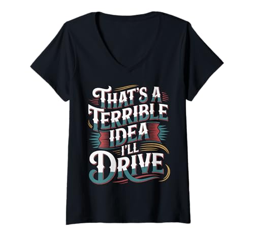Damen That's A Terrible Idea I'll Drive - T-Shirt mit V-Ausschnitt Damen That's A Terrible Idea I'll Drive - T-Shirt mit V-Ausschnitt von Chaos Ride Driver Vibes