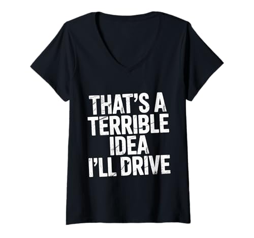 Damen That's A Terrible Idea I'll Drive - T-Shirt mit V-Ausschnitt Damen That's A Terrible Idea I'll Drive - T-Shirt mit V-Ausschnitt von Chaos Ride Driver Vibes