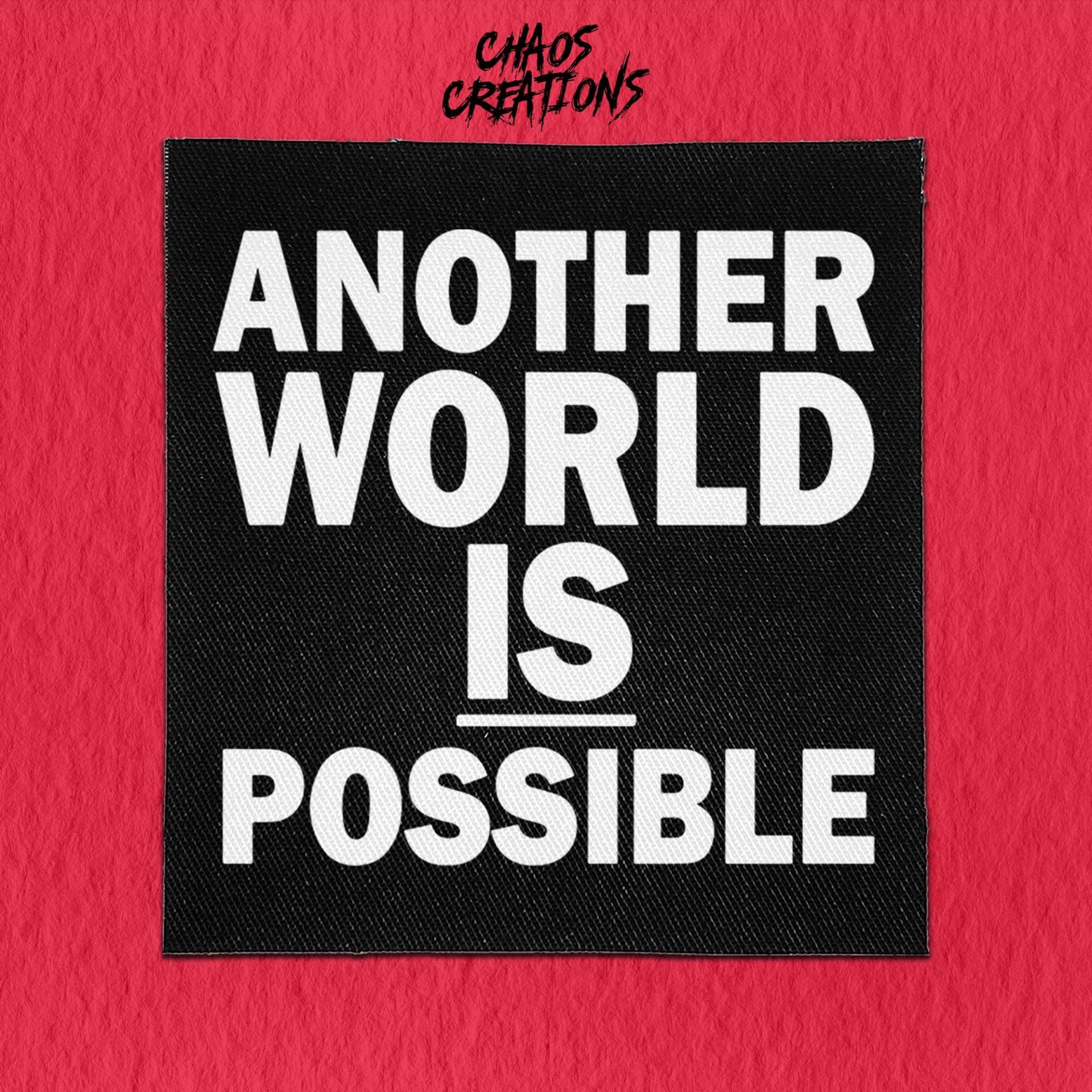 Punk Aufnäher Zum Annähen - Eine Andere Welt Ist Möglich von ChaosCreationsSCO