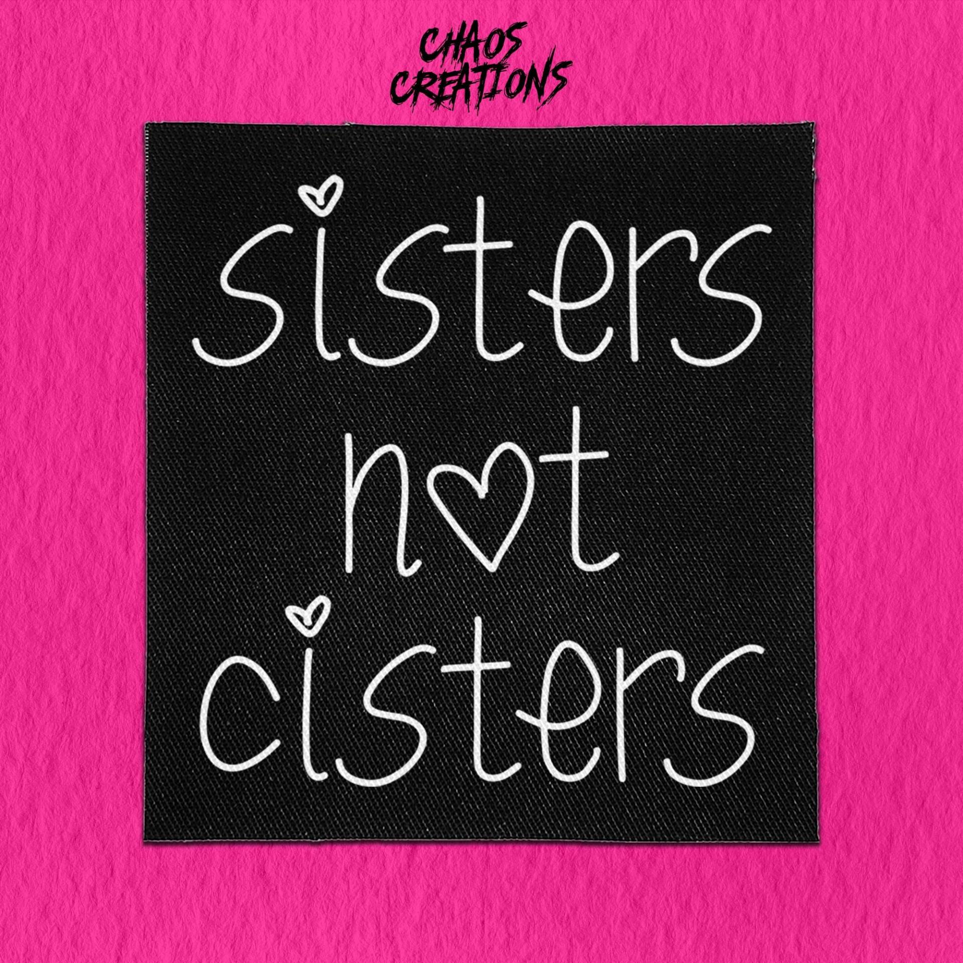 Punk Aufnäher Zum Annähen - Sisters Not Cisters von ChaosCreationsSCO