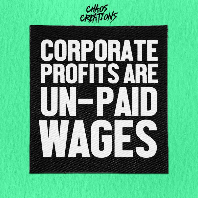 Punk Aufnäher Zum Annähen - Unternehmensgewinne Sind Unbezahlte Löhne von ChaosCreationsSCO