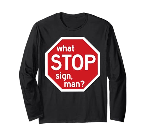 What Stop Sign Man Viral Meme Traffic Zitat Langarmshirt What Stop Sign Man Viral Meme Traffic Zitat Langarmshirt von Chaotic Traffic Meme Collective