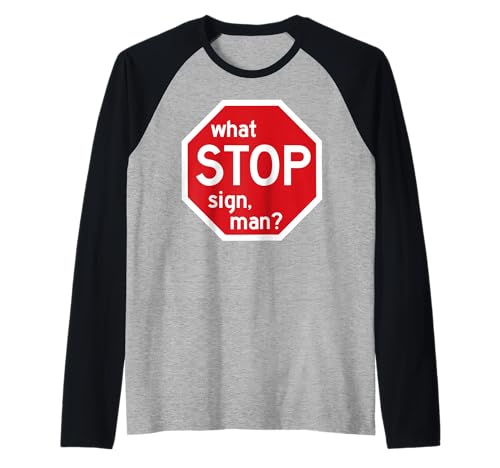 What Stop Sign Man Viral Meme Traffic Zitat Raglan What Stop Sign Man Viral Meme Traffic Zitat Raglan von Chaotic Traffic Meme Collective