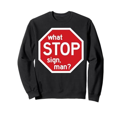 What Stop Sign Man Viral Meme Traffic Zitat Sweatshirt What Stop Sign Man Viral Meme Traffic Zitat Sweatshirt von Chaotic Traffic Meme Collective