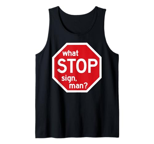 What Stop Sign Man Viral Meme Traffic Zitat Tank Top What Stop Sign Man Viral Meme Traffic Zitat Tank Top von Chaotic Traffic Meme Collective