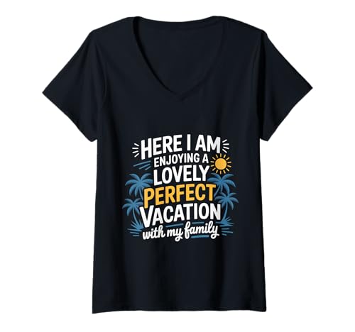 Damen Here I Am Enjoying A Lovely Perfect Trip with Family T-Shirt mit V-Ausschnitt Damen Here I Am Enjoying A Lovely Perfect Trip with Family T-Shirt mit V-Ausschnitt von Chaotisches Urlaubskind