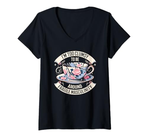 Damen I'm Too Clumsy To Be Around Fragile Masculinity Lustiger Spruch T-Shirt mit V-Ausschnitt Damen I'm Too Clumsy To Be Around Fragile Masculinity Lustiger Spruch T-Shirt mit V-Ausschnitt von CharlIan Minds - Smash Patriarchy Feminist