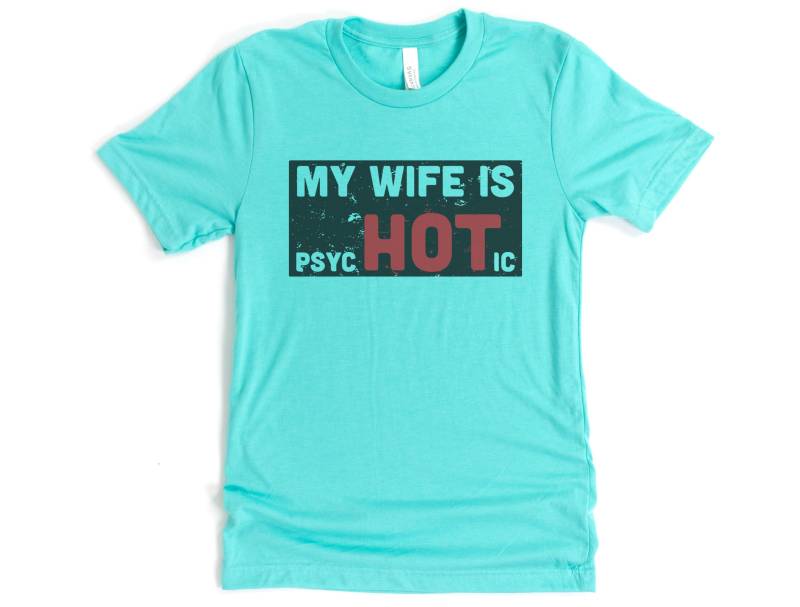 Meine Frau Ist Psychotisch, Ehemann Shirt, Geschenk Für Ihn, Sublimation T, Lustiger Meine Heiß, Ehe-T-stück, Ehemann-Shirt, Verrückte von ChaseMeTees
