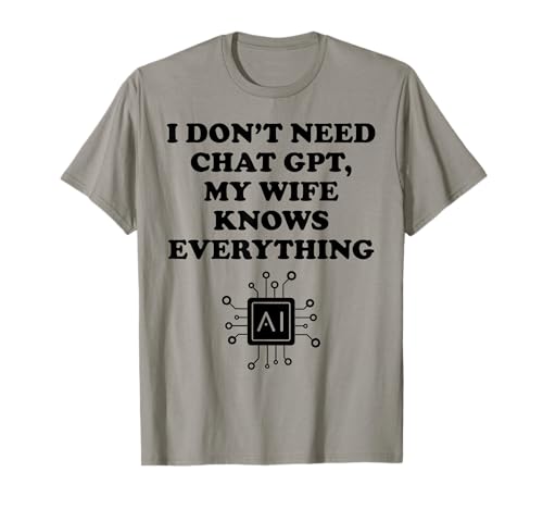 Ich brauche keinen Chat GPT Meine Frau weiß alles Ehemann Männer T-Shirt Ich brauche keinen Chat GPT Meine Frau weiß alles Ehemann Männer T-Shirt von Chat GPT AI Artificial Intelligence Data Learning