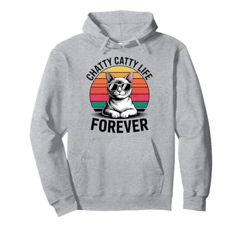 Chatty Catty Life Katze Männer Frauen Kinder Geschenk Pullover Hoodie Chatty Catty Life Katze Männer Frauen Kinder Geschenk Pullover Hoodie von Chatty Catty Life Forever