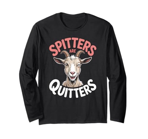 Lustige Spitters Are Quitters Ziege sarkastisch Spruch Frauen Männer Langarmshirt Lustige Spitters Are Quitters Ziege sarkastisch Spruch Frauen Männer Langarmshirt von Cheeky Animal Joke Adult Humor Quote Goat