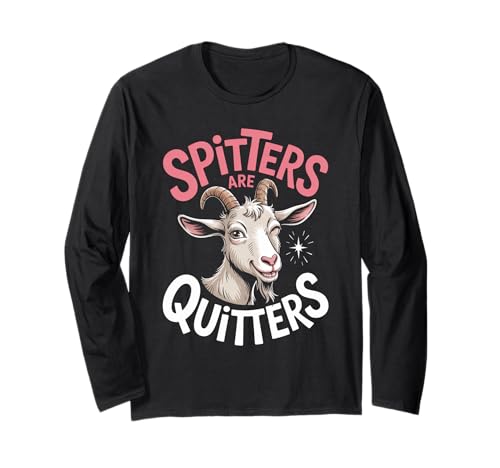 Lustige Spitters Are Quitters Ziege sarkastisch Spruch Frauen Männer Langarmshirt von Cheeky Animal Joke Adult Humor Quote Goat