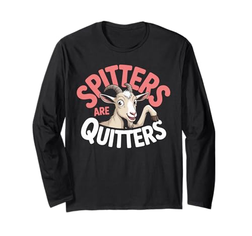Lustige Spitters Are Quitters Ziege sarkastisch Spruch Frauen Männer Langarmshirt Lustige Spitters Are Quitters Ziege sarkastisch Spruch Frauen Männer Langarmshirt von Cheeky Animal Joke Adult Humor Quote Goat