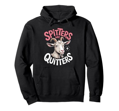 Lustige Spitters Are Quitters Ziege sarkastisch Spruch Frauen Männer Pullover Hoodie Lustige Spitters Are Quitters Ziege sarkastisch Spruch Frauen Männer Pullover Hoodie von Cheeky Animal Joke Adult Humor Quote Goat