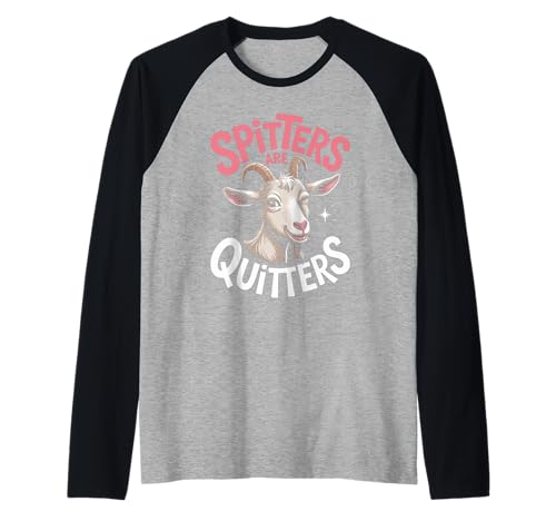 Lustige Spitters Are Quitters Ziege sarkastisch Spruch Frauen Männer Raglan von Cheeky Animal Joke Adult Humor Quote Goat