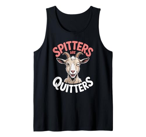 Lustige Spitters Are Quitters Ziege sarkastisch Spruch Frauen Männer Tank Top von Cheeky Animal Joke Adult Humor Quote Goat