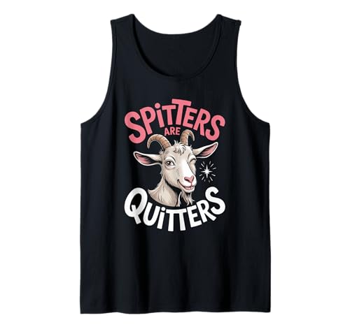 Lustige Spitters Are Quitters Ziege sarkastisch Spruch Frauen Männer Tank Top von Cheeky Animal Joke Adult Humor Quote Goat