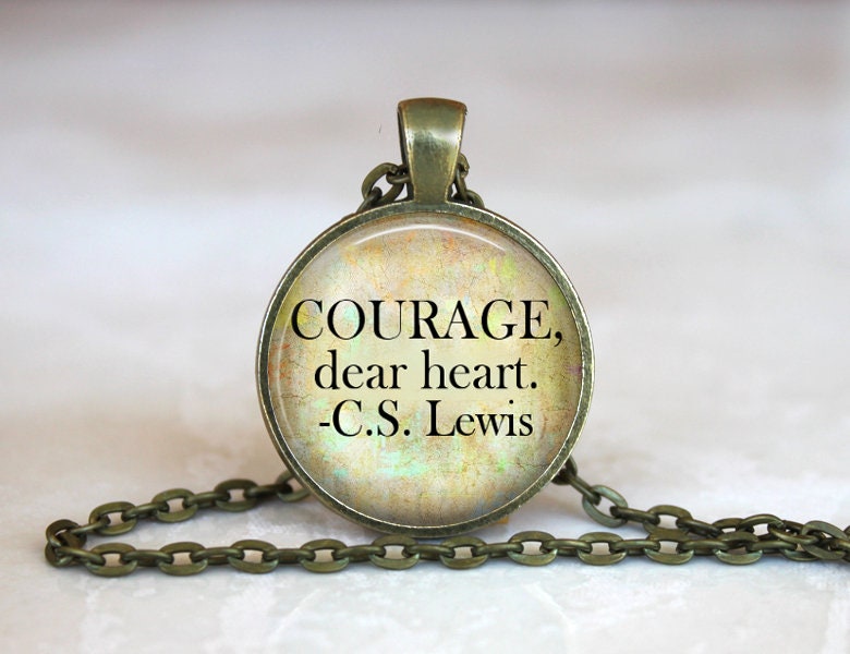 Mut, Liebes Herz. C.s. Louis Zitat Glas Anhänger Handgemachte Halskette Oder Schlüsselbund Charme von CheekyMonkeyPendants