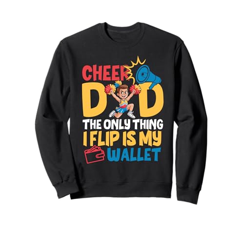 Cheer Dad The Only Thing I Flip Is My Wallet Father's Day Sweatshirt von Cheer Dad Cheerleader Funny Father's Day