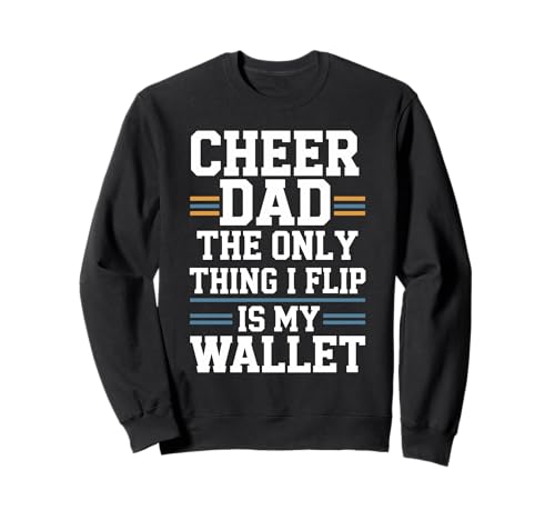 Cheer Dad The Only Thing I Flip Is My Wallet Sweatshirt Cheer Dad The Only Thing I Flip Is My Wallet Sweatshirt von Cheer Vater Lustiger Geldbeutel Spruch