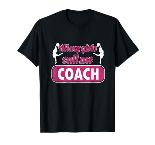 Cheerleading Trainer Cheerlead All My Girls Call Me Coach T-Shirt von Cheerleader Trainer Girls Call Me Coach Geschenke
