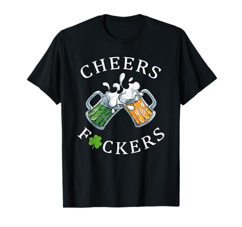 Cheers Fuckers St Patrick's Day Lustige Männer Biertrinkbecher T-Shirt von Cheers Fuckers St Patrick's Day Shirt