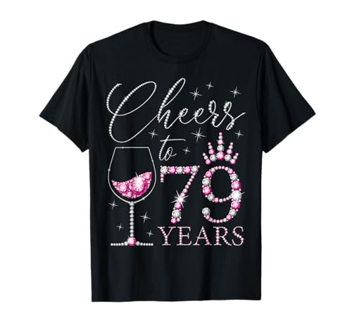 Ein Hoch auf 79-jährige Frauen zum 79. Geburtstag, Frauen, Königinnen, Geburtstag T-Shirt von Cheers to My Birthday Pink Style