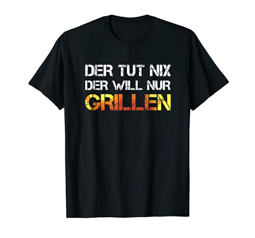 Herren Der tut nix der will nur Grillen Lustiges Grill T-Shirt von Chef am Grill
